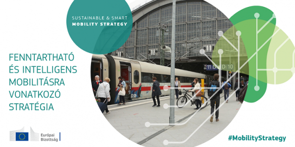 A közlekedés gyökeres átalakítása: A Bizottság bemutatja a környezetbarát, intelligens és megfizethető mobilitással kapcsolatos tervét