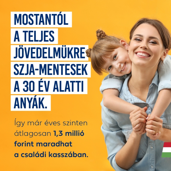 2026. január 1-jétől 30 év alatti édesanyák a teljes jövedelmük után szja-mentességet kapnak
